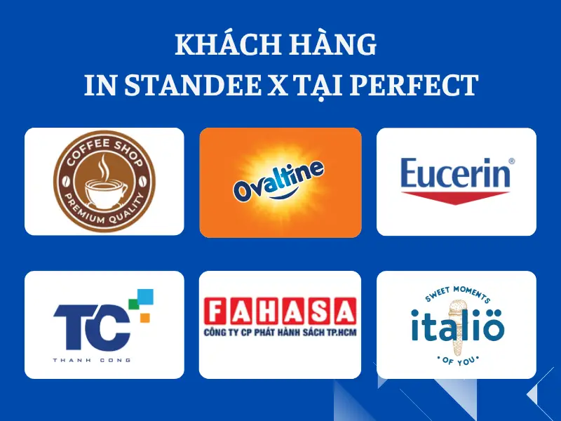 Những khách hàng đã sử dụng dịch vụ in standee chữ X tại Perfect